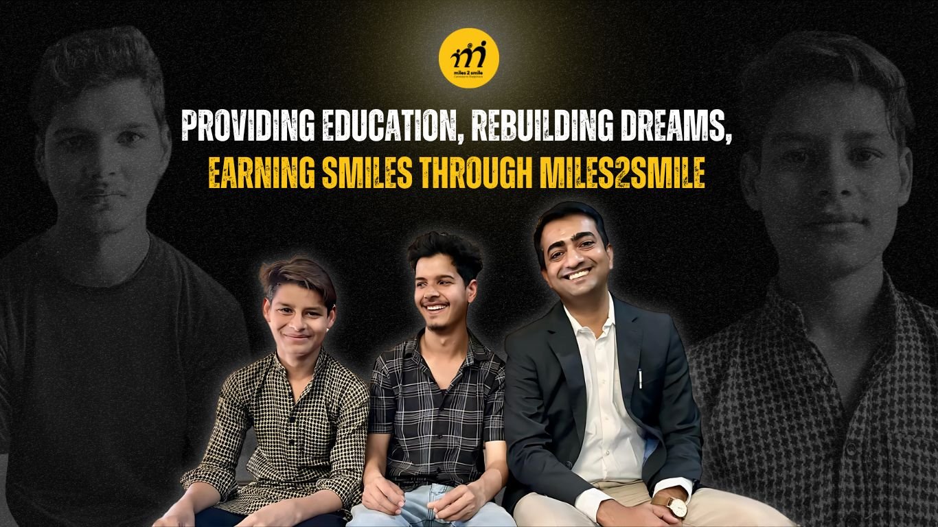 Providing Education, Rebuilding Dreams, and Earning Smiles through Miles2Smile