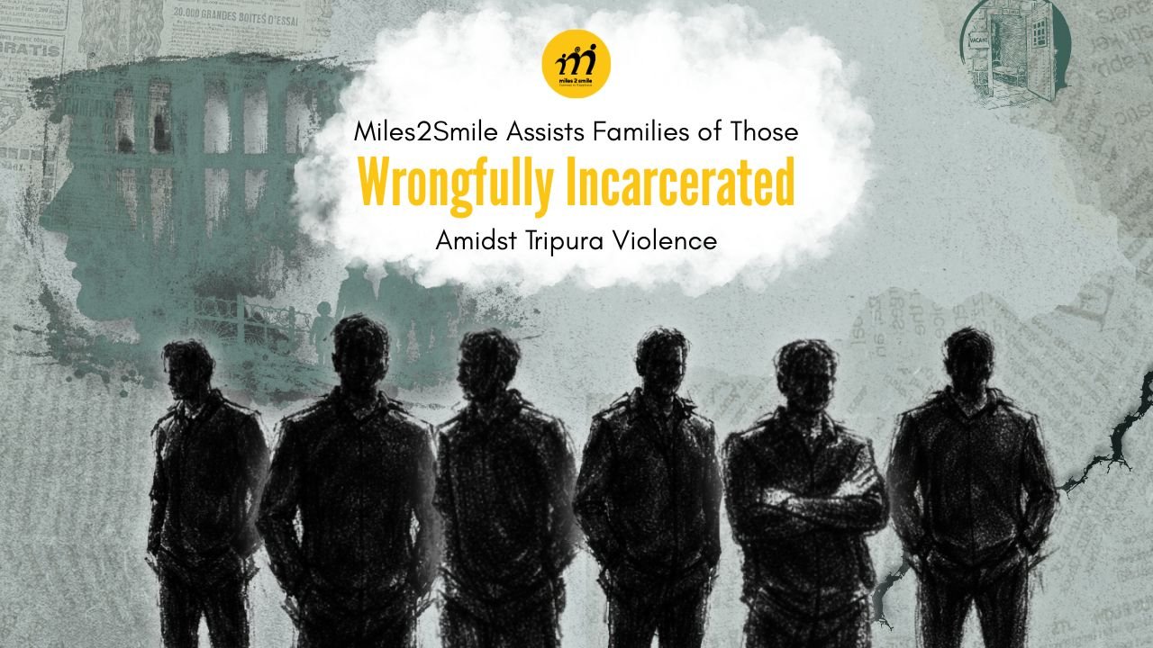 Miles2Smile Assists Families of Those Wrongfully Incarcerated Amidst Tripura Violence 