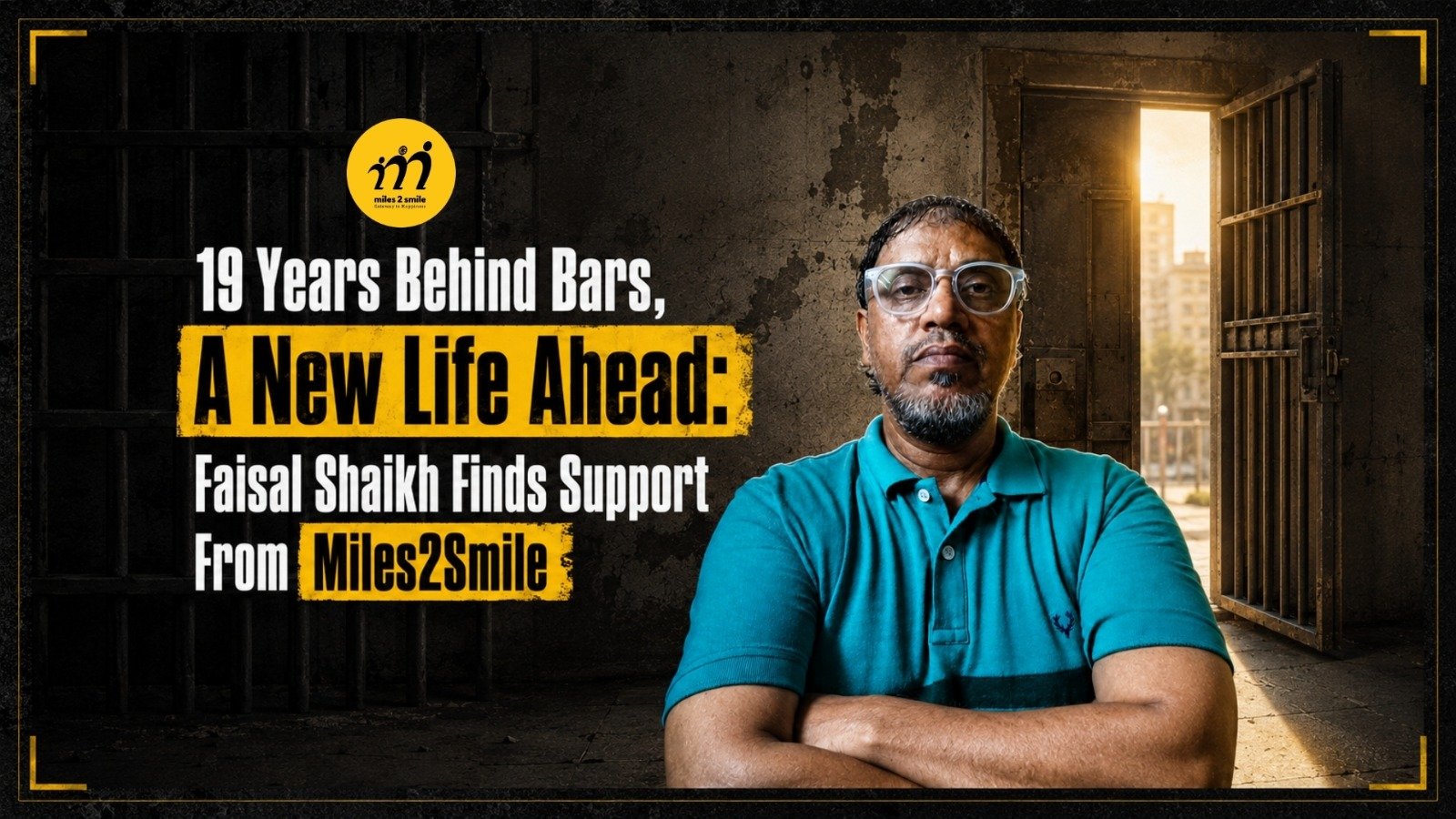 19 Years Behind Bars, A New Life Ahead: Faisal Shaikh Finds Support From Miles2Smile